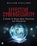 Effective cyber security : a guide to using best practices and standards