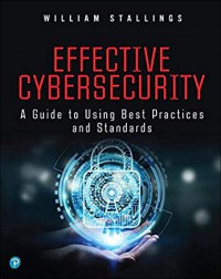 Effective cyber security : a guide to using best practices and standards