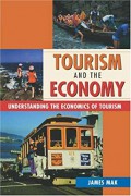 Tourism and the economy : understanding the economic of tourism