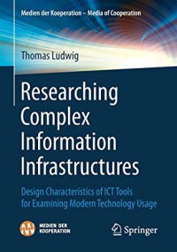 Researching complex information infrastructures : design characteristics of ICT tools for examining modern technology usage