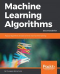 Machine learning algorithms : popular algorithms for data science and machine learning
