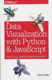 Data visualization with Python and JavaScript : scrape, clean, explore & transform your data