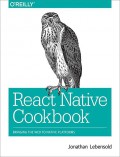 React Native cookbook : bringing the web to native paltforms