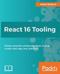 React 16 tooling : master essential cutting-edge tools, such as create-react-app, Jest and Flow