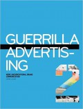 Guerrilla advertising : more unconventional brand communication