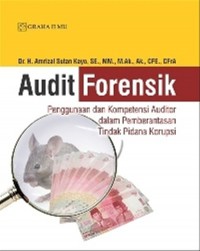 Audit forensik : penggunaan dan kompetensi auditor dalam pemberantasan tindak pidana korupsi
