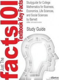Studyguide for college mathematics for business, economics, life sciences, and social sciences by Barnett