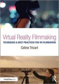 Visual reality filmmaking : techniques & best practices for VR filmmakers