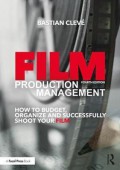 Film production management : how to budget, organize, and successfully shoot your film