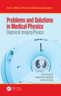 Problems and solutions in medical physics : volume 1 : diagnostic imaging physics