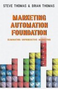 Marketing automation foundation : eliminating unproductive marketing