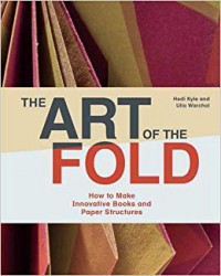 The art of the fold : how to make innovative books and paper structures