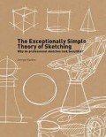 The exceptionally simple theory of sketching : why do professional sketches look beautiful?