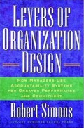 Levers of organization design : how managers use accountability systems for greater performance and commitment