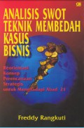 Analisis SWOT teknik membedah kasus bisnis : reorientasi konsep perencanaan strategis untuk menghadapi abad 21