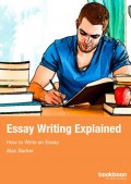 Essay writing explained : how to write an essay