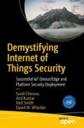 Demystifying internet of things security : successful IoT device / edge and platform security development