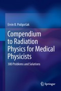 Compendium to radiation physics for medical physicists : 300 problems and solutions