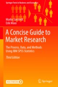 A concise guide to market research : the process, data, and methods using IBM SPSS Statistics