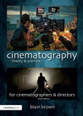 Cinematography : theory & practice : imagemaking for cinematographers and directors