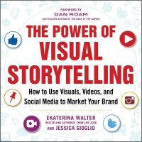 The power of virtual storytelling : how to use visuals, videos, and social media to market your brand