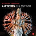 Capturing the moment : the essence of photography