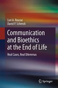 Communication and bioethics at the end of life : real cases, real dilemmas