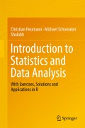 Introduction to statistics and data analysis : with exercises, solutions and applications in R