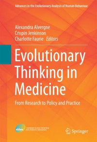 Evolutionary thinking in medicine : from research to policy and practice