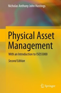 Physical asset management : with an introduction to ISO55000