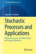 Stochastic processes and applications : diffusion processes, the Fokker-Planck, and Langevin Equations