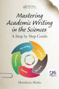 Mastering academics writing in the sciences : a step-by-step guide