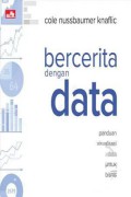 Bercerita dengan data : panduan visualisasi data untuk bisnis