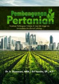 Pembangunan pertanian : perjalanan pembangunan pertanian di masa lalu hingga kini, permasalahan dan alternatif solusinya