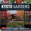 Kyoto gardens : masterworks of the Japanese gardener's art