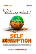 Self disruption : bagaimana perusahaan keluar dari perangkap masa lalu dan mendisrupsi dirinya menjadi perusahaan yang sehat