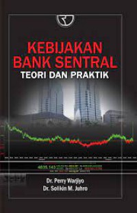 Kebijakan bank sentral : teori dan praktik