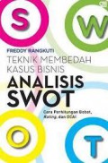 Analisis SWOT : teknik membedah kasus bisnis : cara perhitungan bobot, rating, dan OCAI