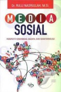 Media sosial : perspektif komunikasi, budaya, dan sosioteknologi