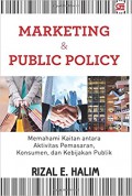 Marketing & public polisy : memahami kaitan antara aktivitas pemasaran, konsumen, dan kebijakan publik