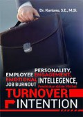 Personality, employee engagement, emotional intellegence, job burnout : pendekatan dalam melihat turnover intetion