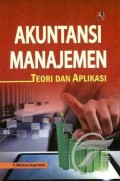 Akuntansi manajemen : teori dan aplikasi
