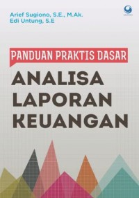 Panduan praktik dasar analisa laporan keuangan