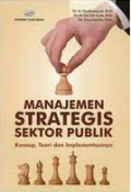 Manajemen strategis sektor publik : konsep, teori dan implementasinya