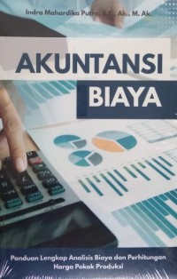 Akuntansi biaya : panduan lengkap analisis biaya dan perhitungan harga pokok produksi