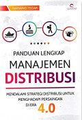 Panduan lengkap manajemen distribusi : mendalami strategi distribusi untuk menghadapi persaingan di era 4.0