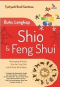 Buku lengkap shio & feng shui : menyingkap rahasia shio dan feng shui untuk hidup berkualitas