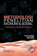 Metodologi Penelitian Ekonomi & Sosial : Teori, Konsep, dan Rencana Proposal