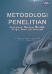 Metodologi penelitian : cara mudah membuat makalah, skripsi, tesis, dan desertasi