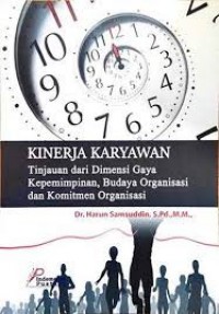 Kinerja karyawan : tinjauan dari dimensi gaya kepemimpinan, budaya organisasi dan komitmen organisasi